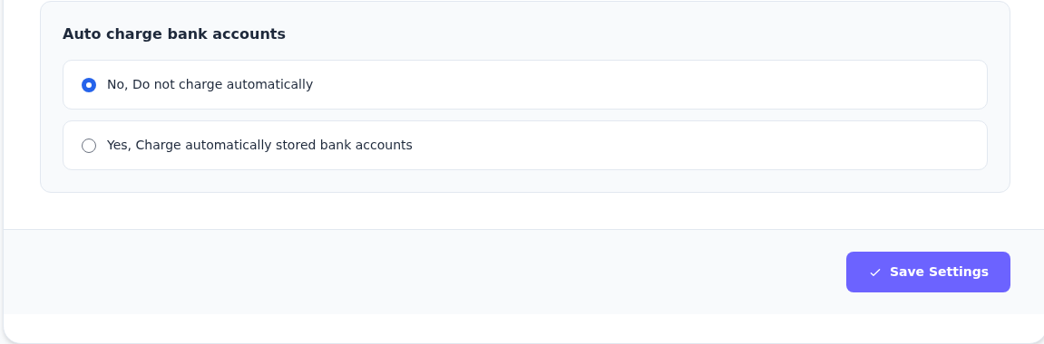 Auto charge bank accounts altında No, Do not charge automatically seçili ve sayfanın sonunda Save Settings düğmesi.