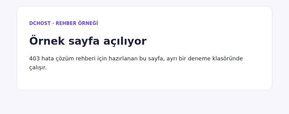 Tarayıcıda Örnek sayfa açılıyor başlığı ve ayrı deneme klasöründeki 403 rehber sayfasının açıklaması.